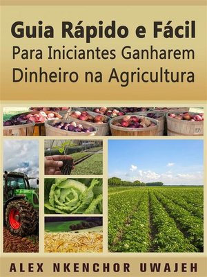 cover image of Guia Rápido E Fácil Para Iniciantes Ganharem Dinheiro Na Agricultura